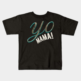 Yo mama! Kids T-Shirt